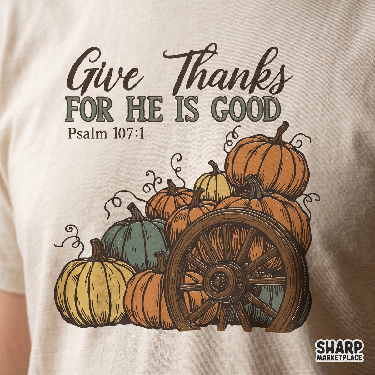 Rustic pumpkin and fall sublimation design with Give Thanks Psalm 107:1 Bible verse for Christian Thanksgiving t-shirts