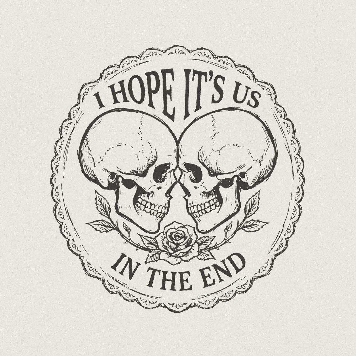 I Hope It's Us PNG, Romantic Skull Art - 300 DPI Design for T-Shirt