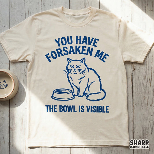 You Have Forsaken Me Cat PNG, Funny Cat Meme Shirt Design - 300 DPI