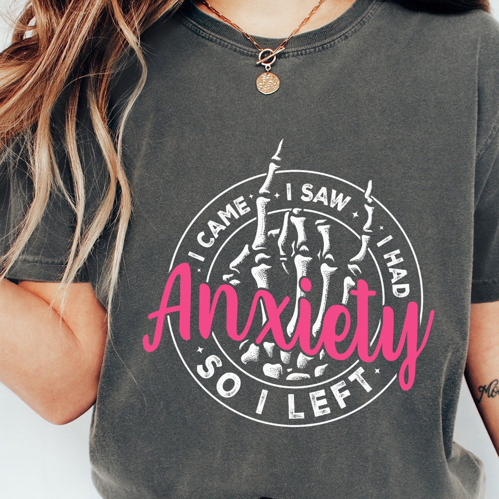 I Came I Saw I Had Anxiety So I Left PNG, Mental Health Quotes - 300 DPI