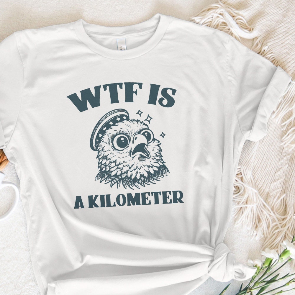 WTF Kilometer Meme Design, American Quote - 300 DPI Design for T-Shirt
