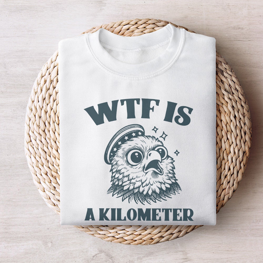 WTF Kilometer Meme Design, American Quote - 300 DPI Design for T-Shirt