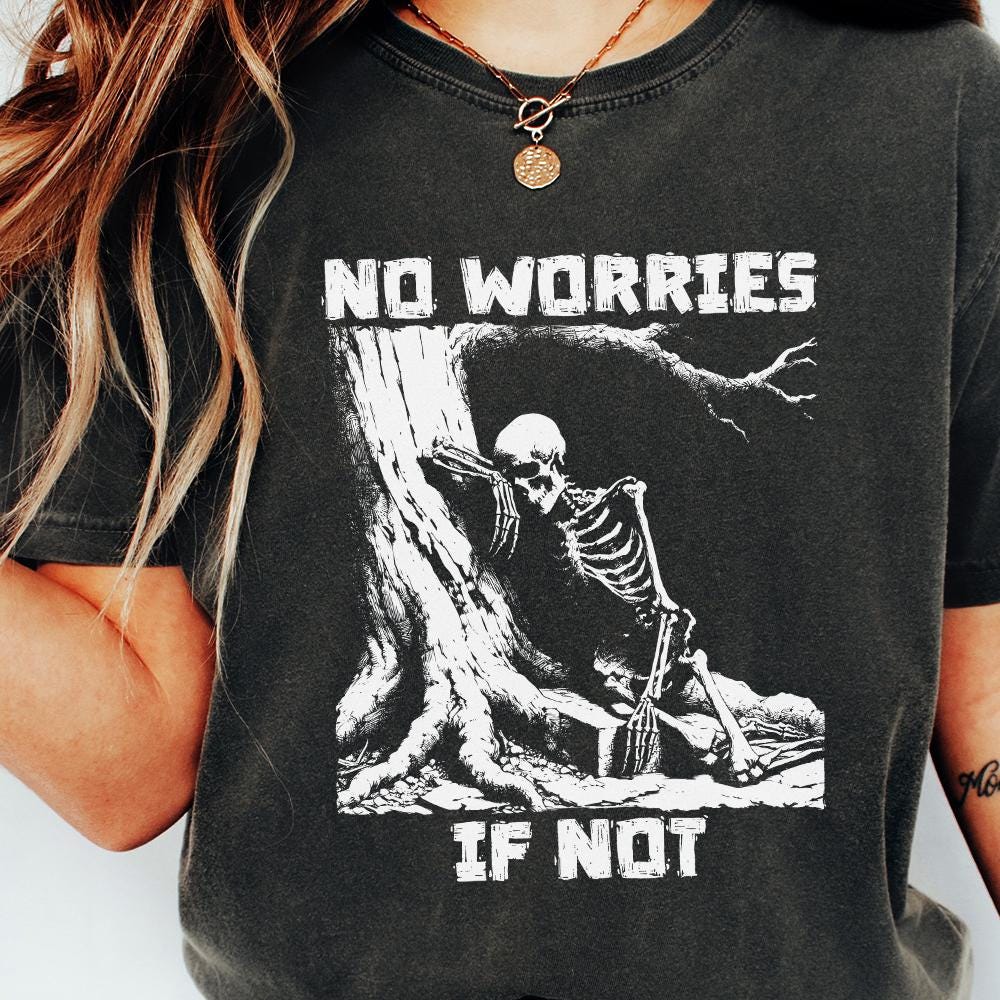 No Worries If Not PNG, Skeleton T-Shirt Design - 300 DPI Design for T-Shirt