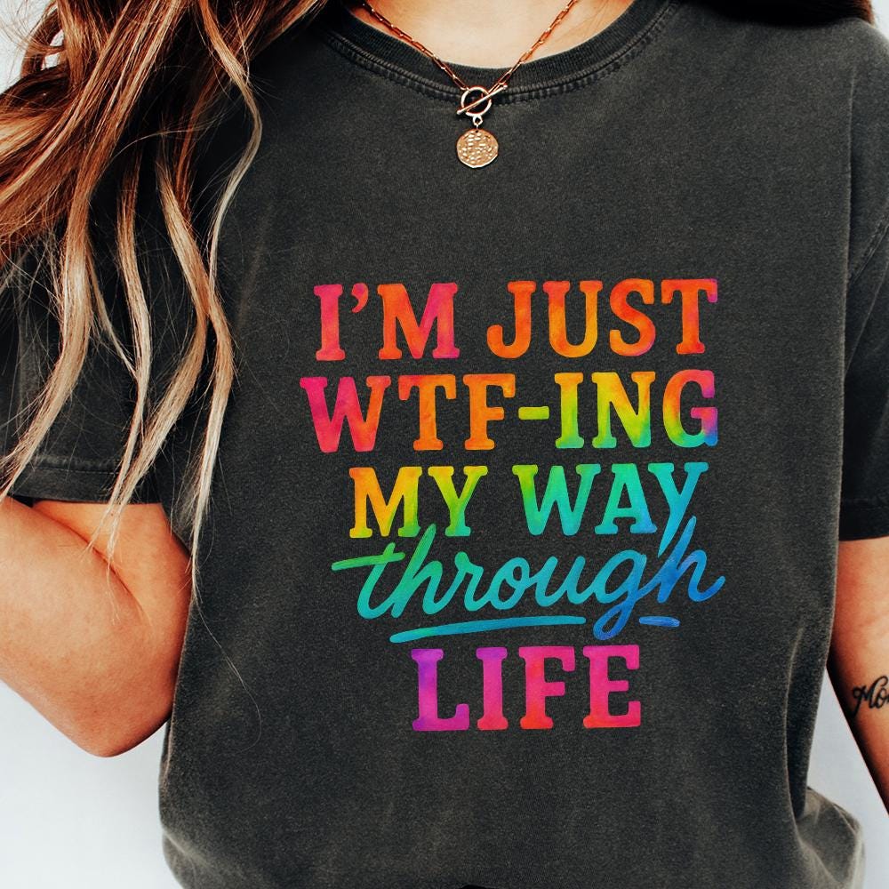 I’m Just WTF-ing My Way Through Life PNG, Funny Quote Rainbow Digital