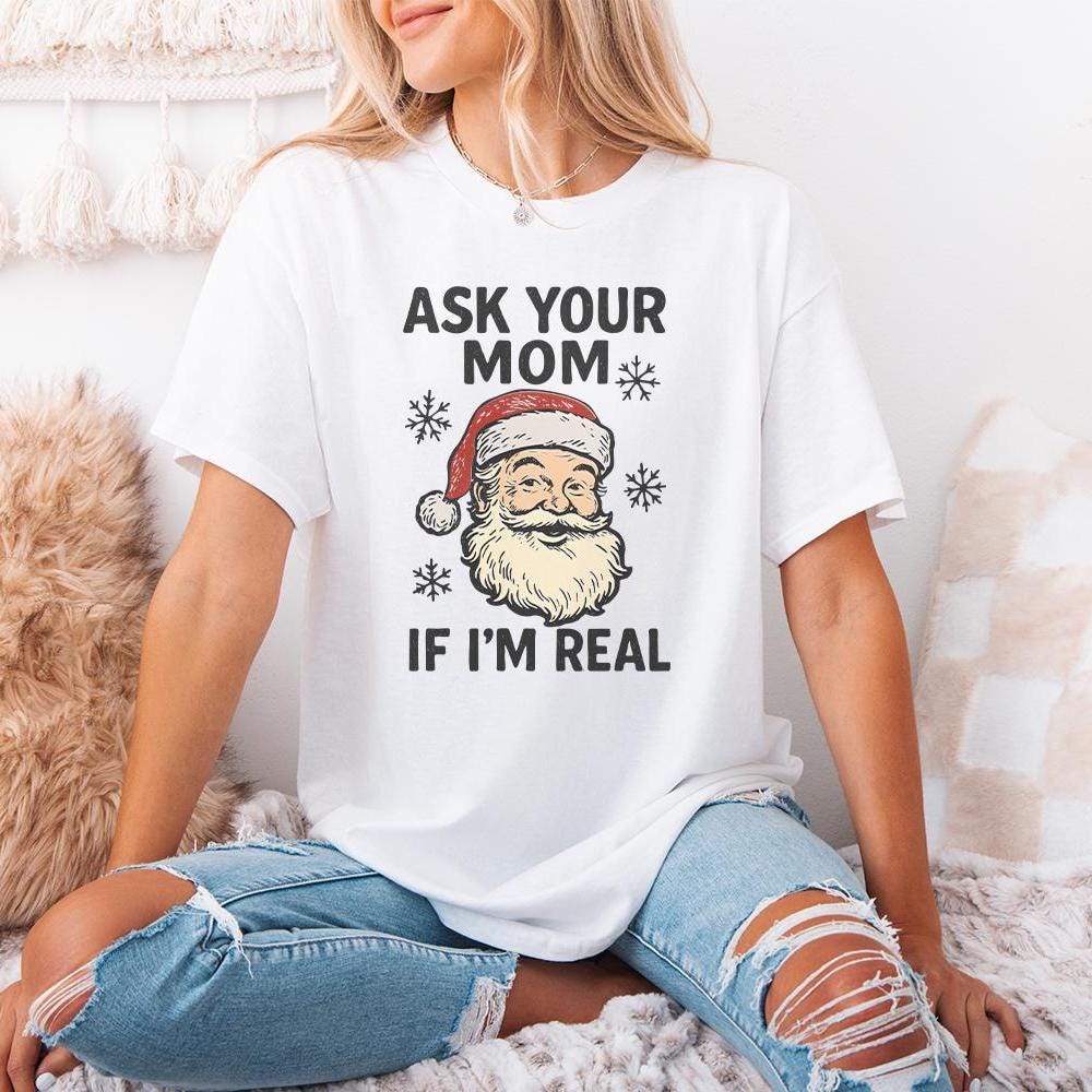 Ask Your Mom If I’m Real PNG, Funny Santa Claus Digital Download - 300