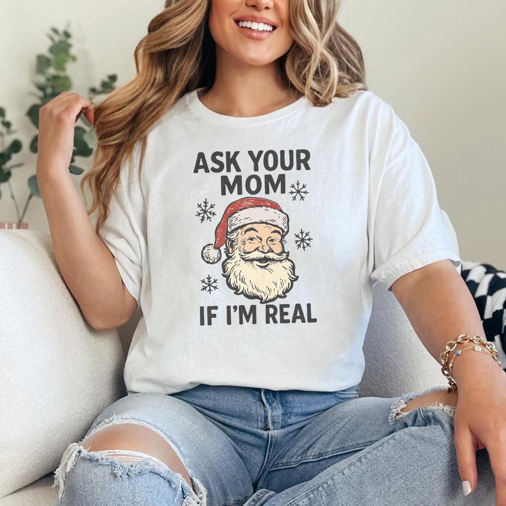 Ask Your Mom If I’m Real PNG, Funny Santa Claus Digital Download - 300