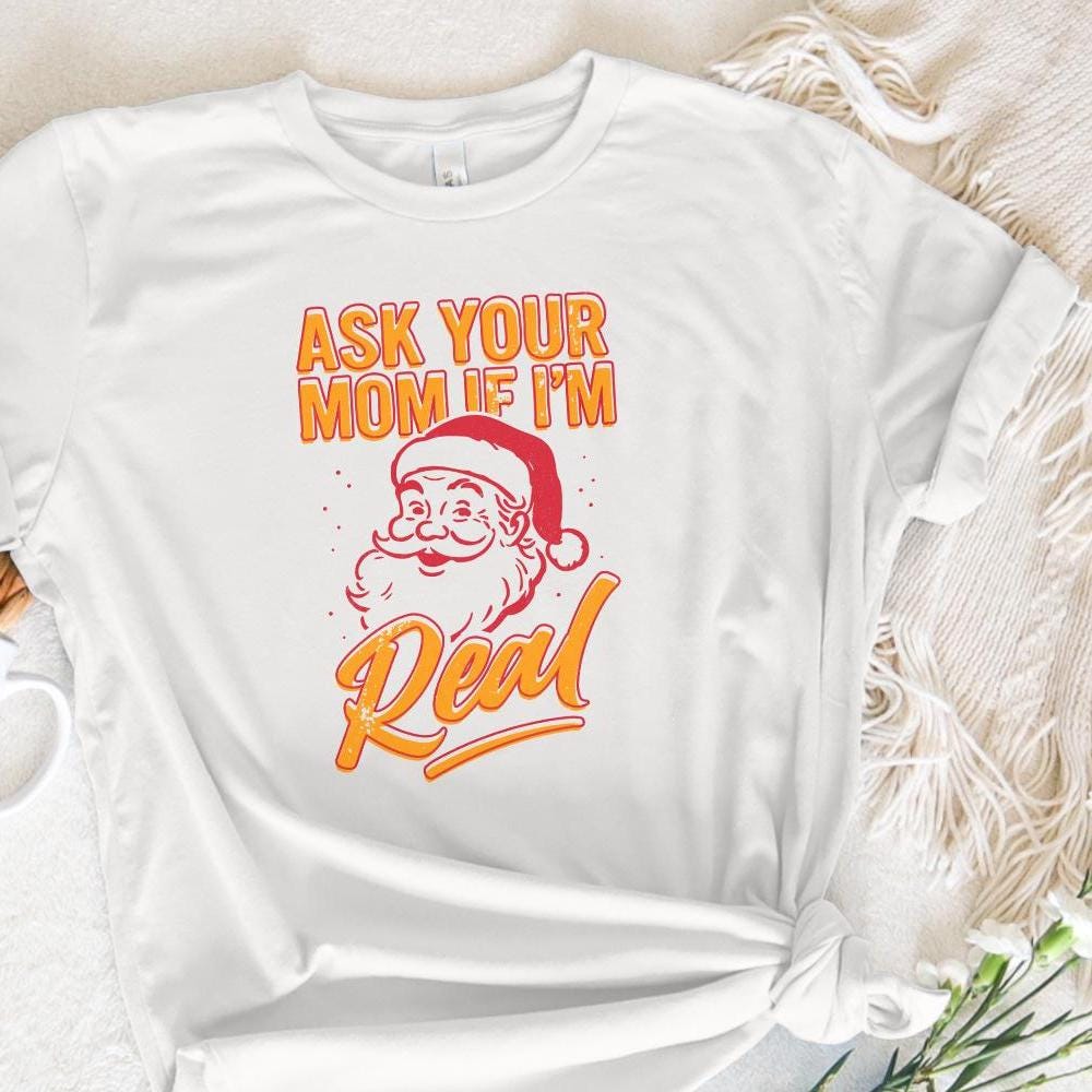 Ask Your Mom If I’m Real PNG, Funny Santa Christmas Shirt - 300 DPI