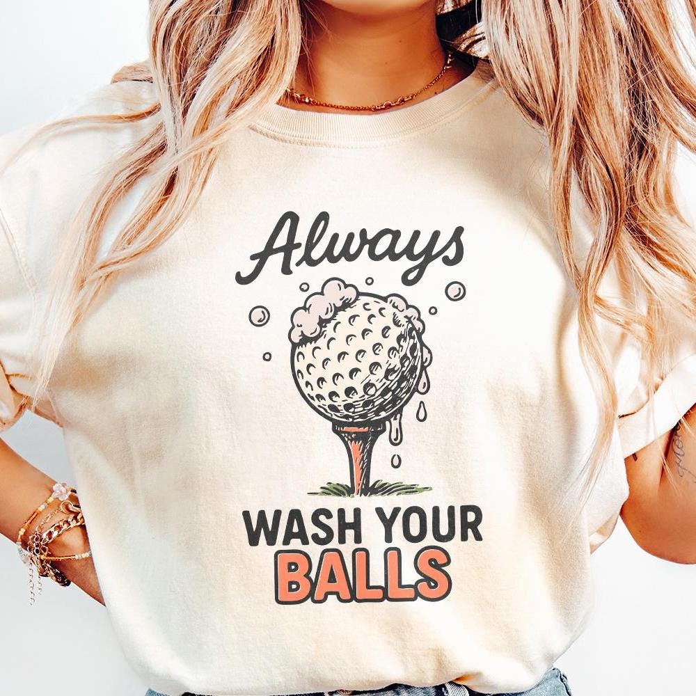 Always Wash Your Balls PNG, Funny Golf Shirt Design - 300 DPI Design for