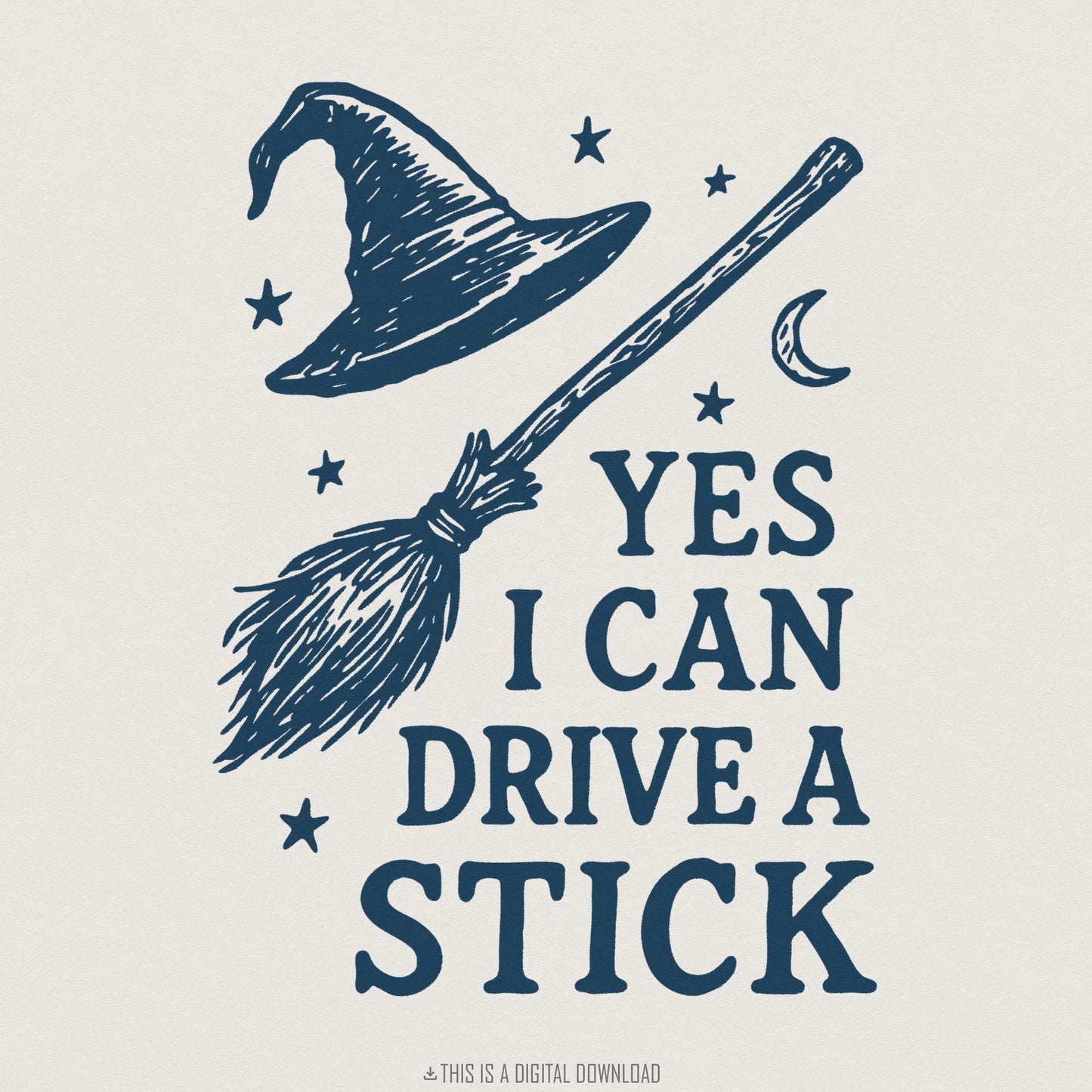 Yes I Can Drive a Stick PNG, Witch Hat Broom Digital Download - 300 DPI