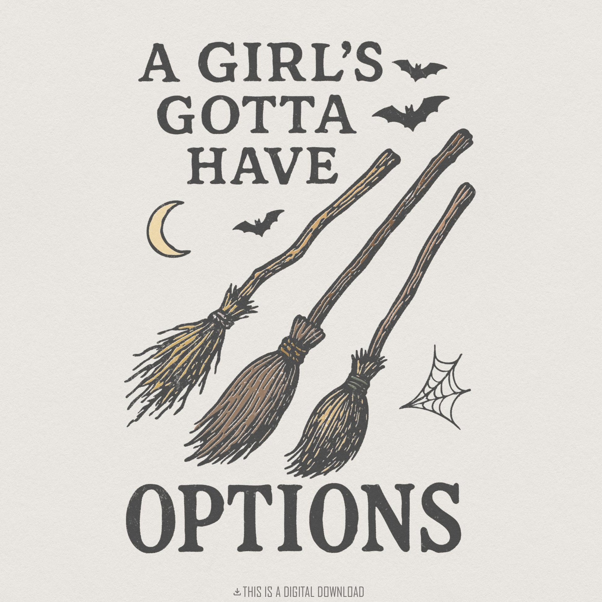 A Girl's Gotta Have Options PNG, Witch Brooms Halloween Shirt - 300 DPI