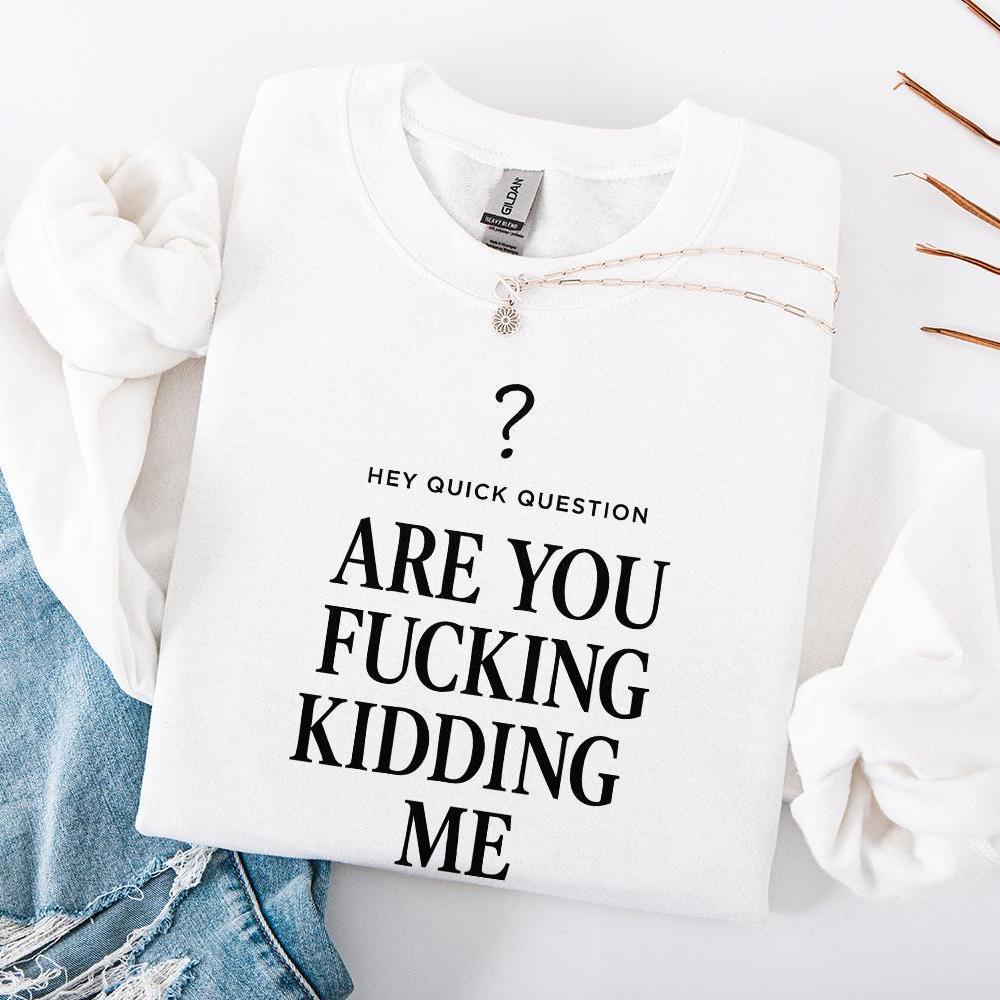 Are You Fucking Kidding Me PNG, Funny Digital Download - 300 DPI Design