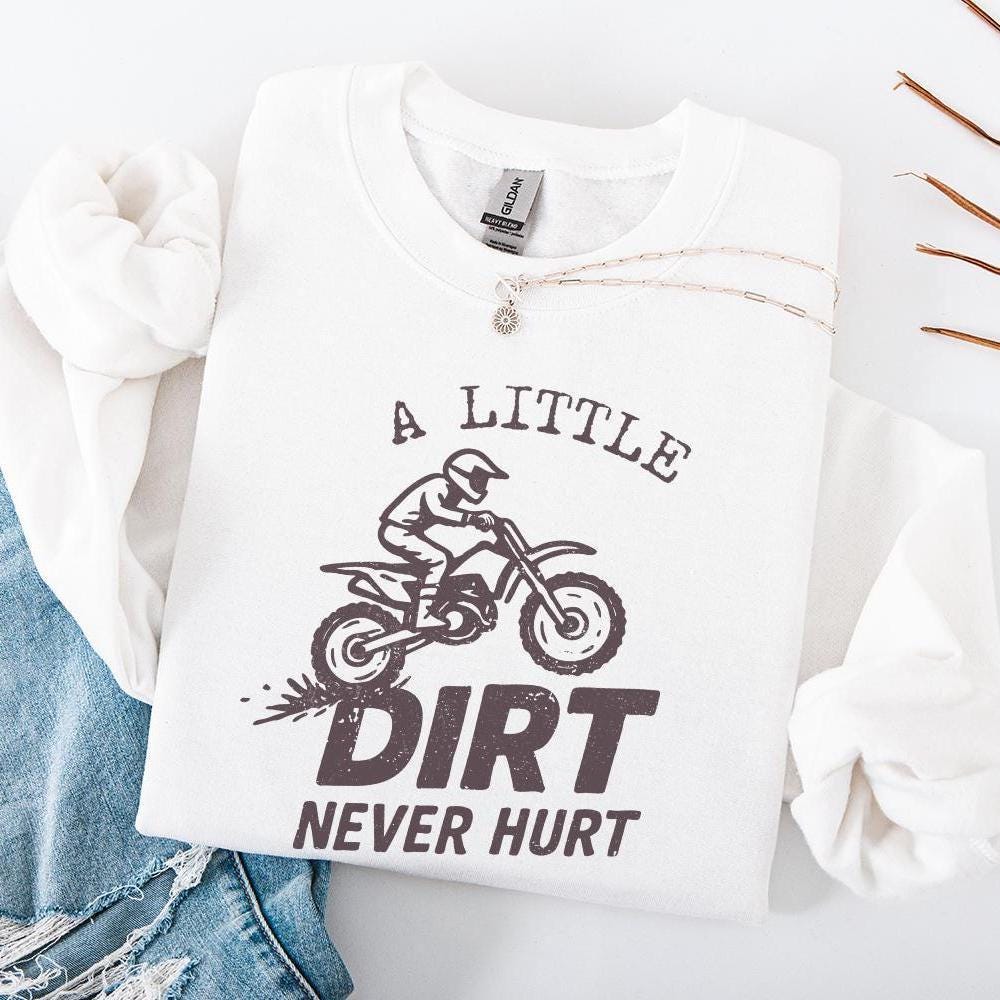 A Little Dirt Never Hurt PNG, Motocross Digital Download Shirt - 300 DPI