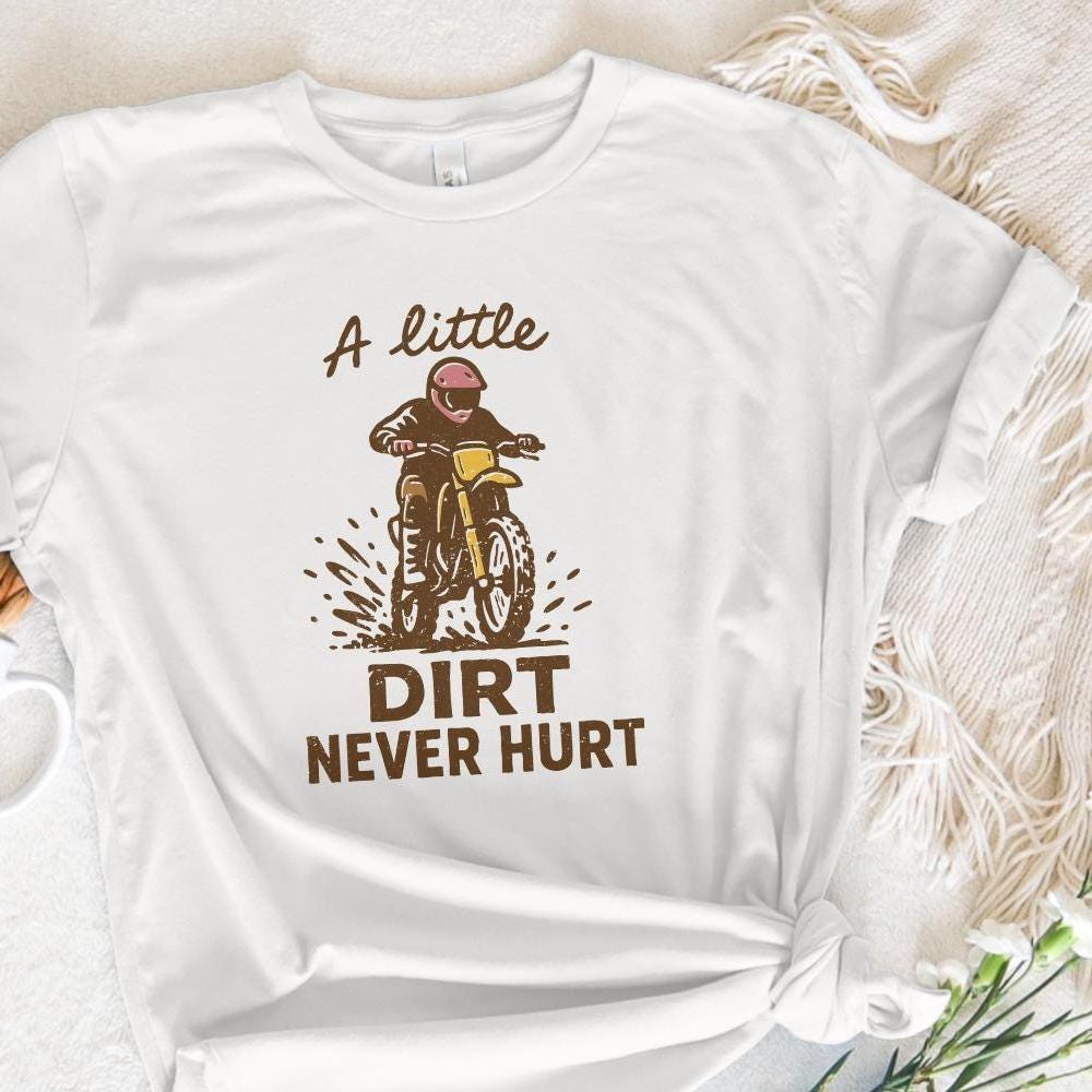 A Little Dirt Never Hurt PNG, Motocross Digital Download - 300 DPI Design