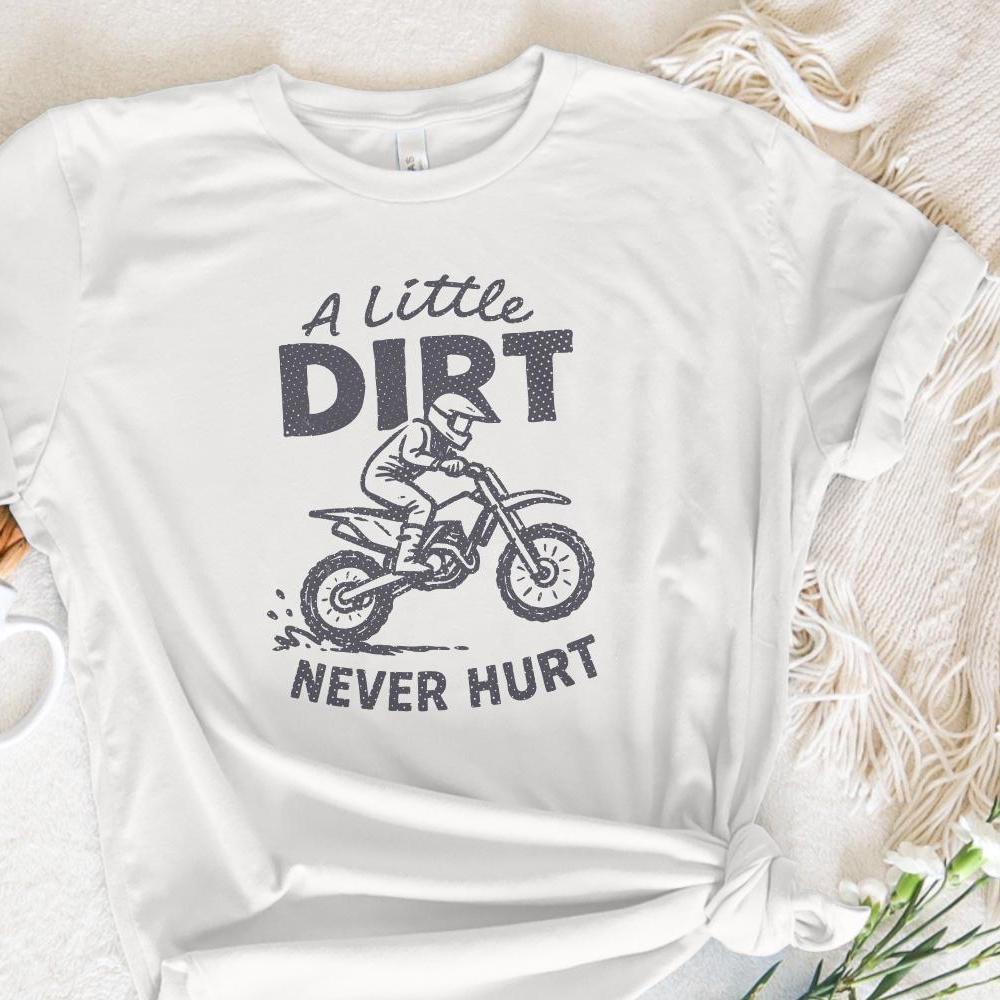 A Little Dirt Never Hurt PNG, Dirt Bike Rider Printable - 300 DPI Design