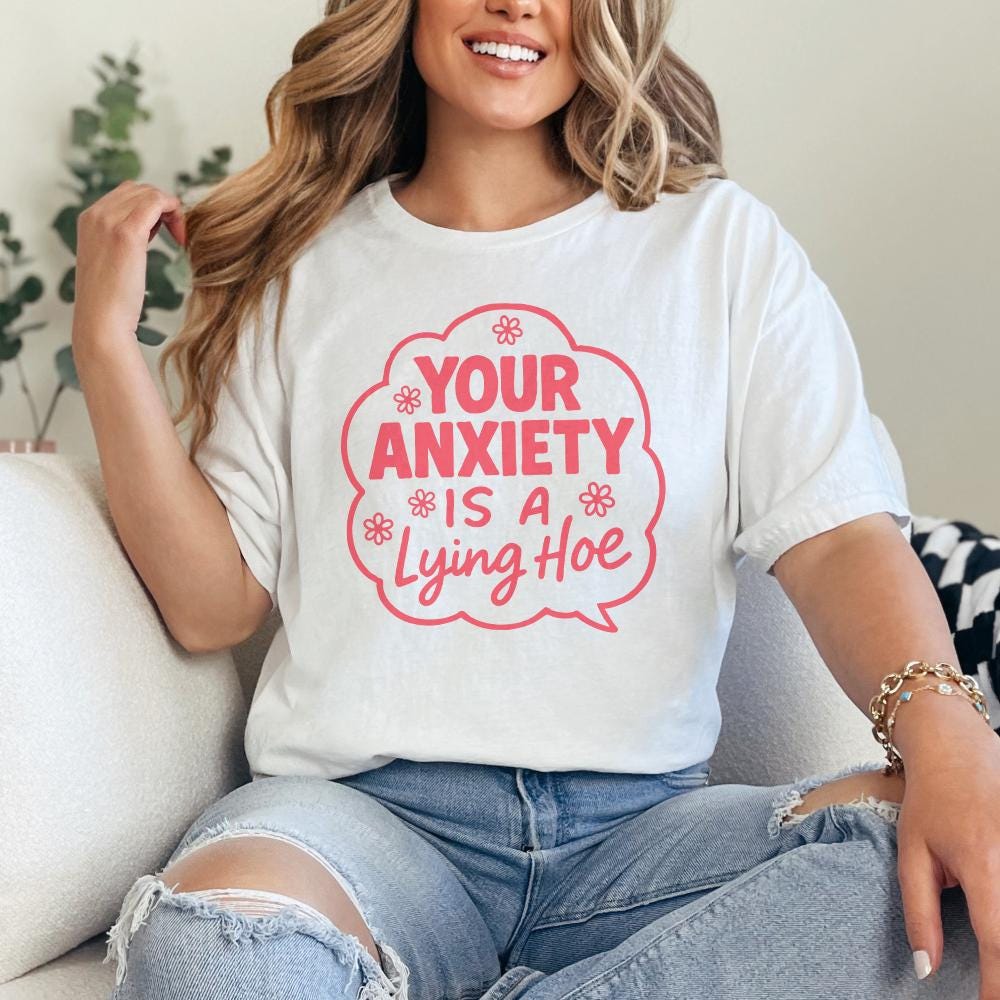 Your Anxiety Is a Lying Hoe PNG, Mental Health Digital PNG - 300 DPI