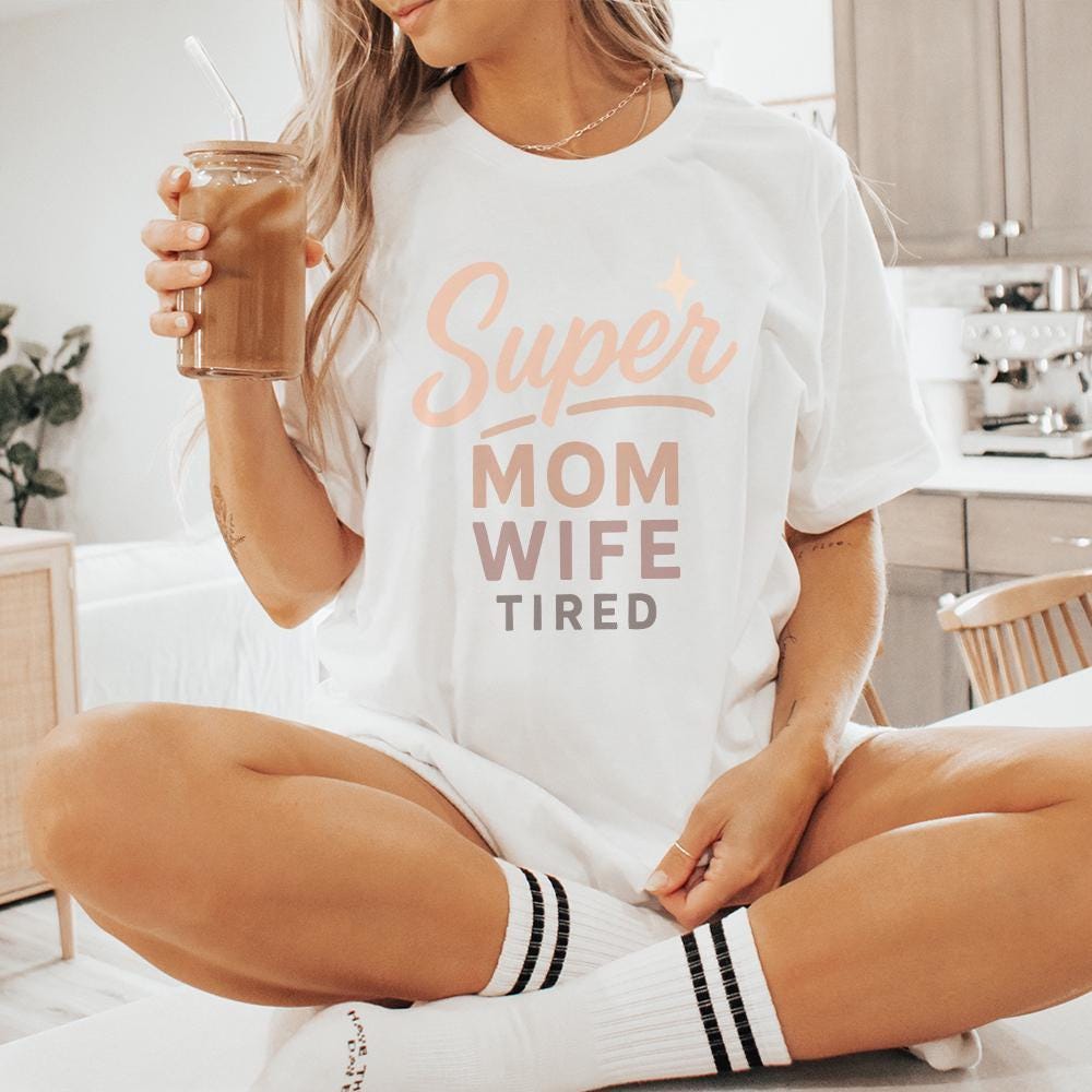 Super Mom Wife Tired PNG, Funny Mom PNG - 300 DPI Design for T-Shirt