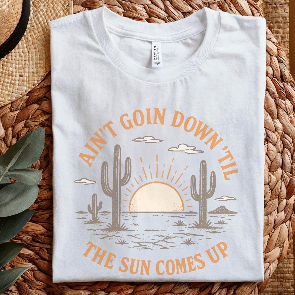 Ain't Goin Down 'Til The Sun Comes Up PNG, Retro Western Desert Sunrise