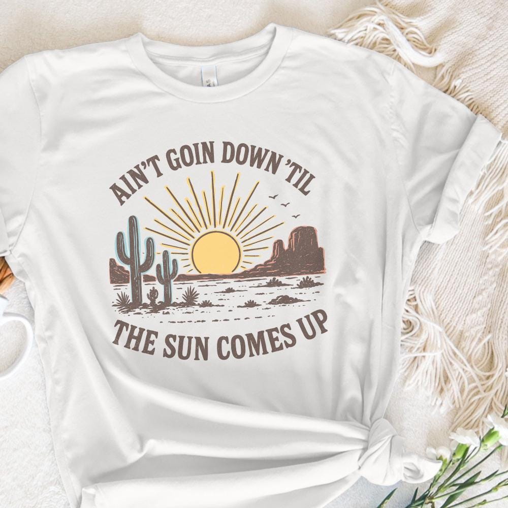Ain't Goin Down 'Til the Sun Comes Up Retro Desert PNG Tee, Sunset