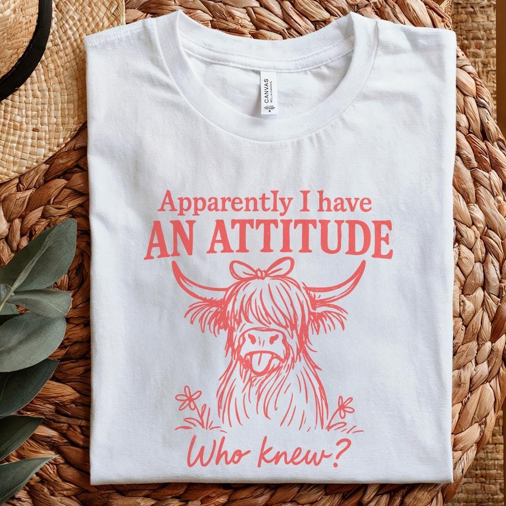Apparently I Have An Attitude Who Knew? Funny Highland Cow PNG, Sassy