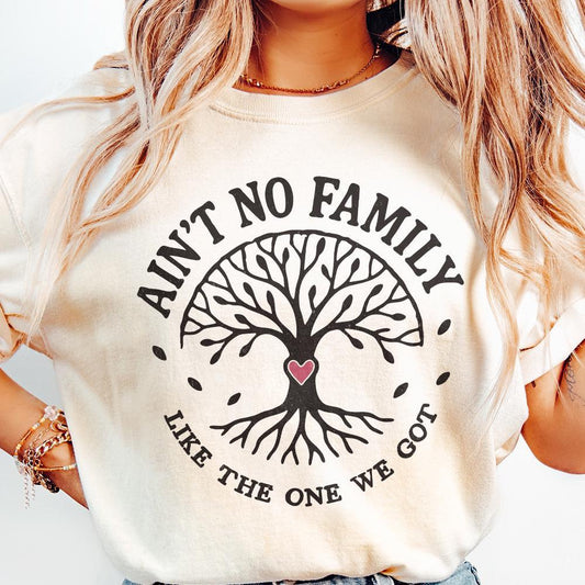 Ain't No Family Like The One We Got PNG, Family Tree Design - 300 DPI