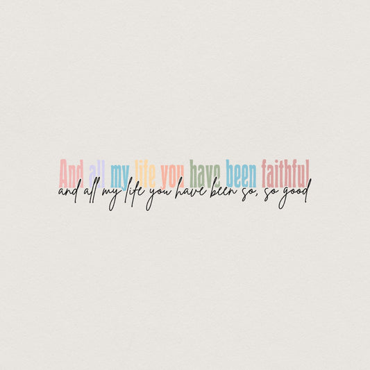 All My Life You Have Been Faithful PNG, Goodness of God Religious PNG -
