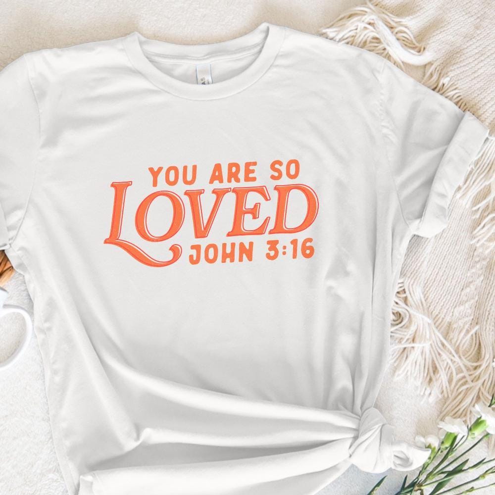 You Are So Loved PNG, Christian Verse - 300 DPI Design for T-Shirt
