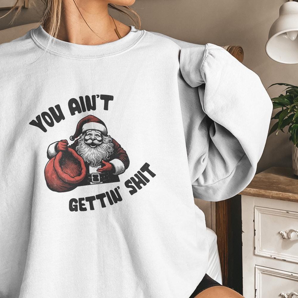 Funny Santa Claus PNG, You Ain't Gettin' Shit Design - 300 DPI Design for