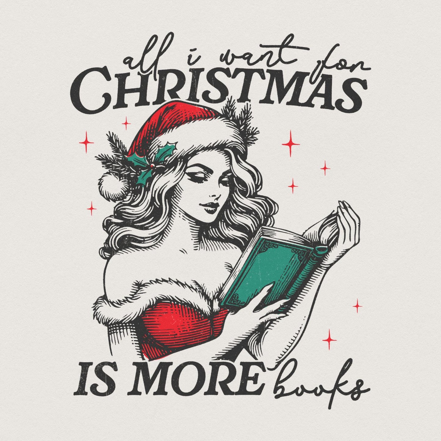 All I Want for Christmas Is More Books Png, Book Lover Png - 300 DPI