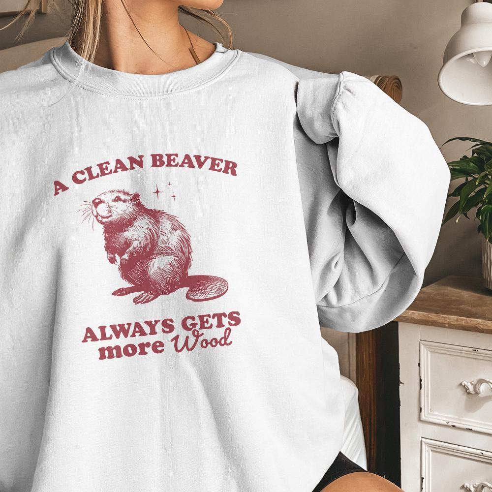 A Clean Beaver Gets More Wood PNG, Funny Beaver Shirt Design - 300 DPI