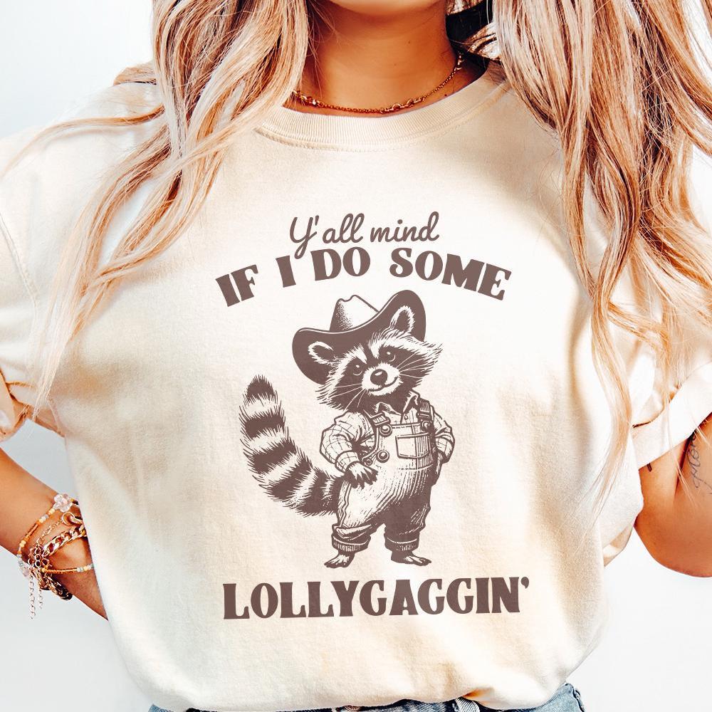 Y'all Mind If I Do Some Lollygagging PNG, Sublimation Png - 300 DPI