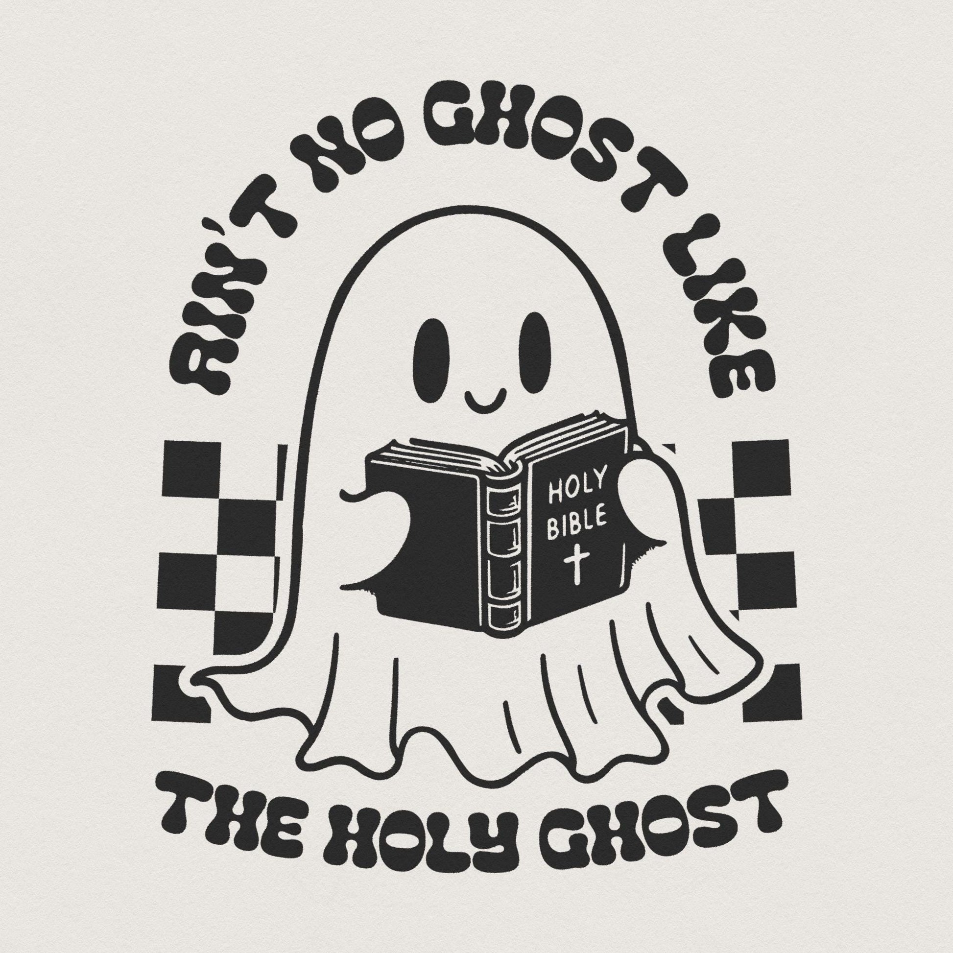 Ain't No Ghost Like The Holy Ghost PNG, Christian Halloween - 300 DPI