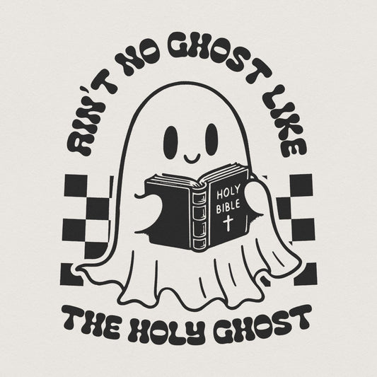 Ain't No Ghost Like The Holy Ghost PNG, Christian Halloween - 300 DPI