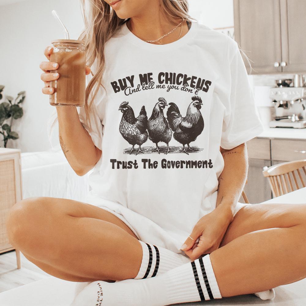 Buy Me Chickens PNG, Anti Government Shirt Design - 300 DPI Design for