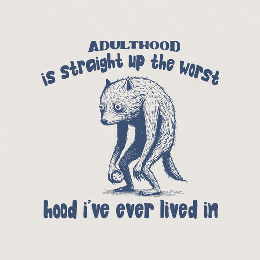 Adulthood is The Worst Hood I've Lived In PNG, Funny Tired Animal - 300