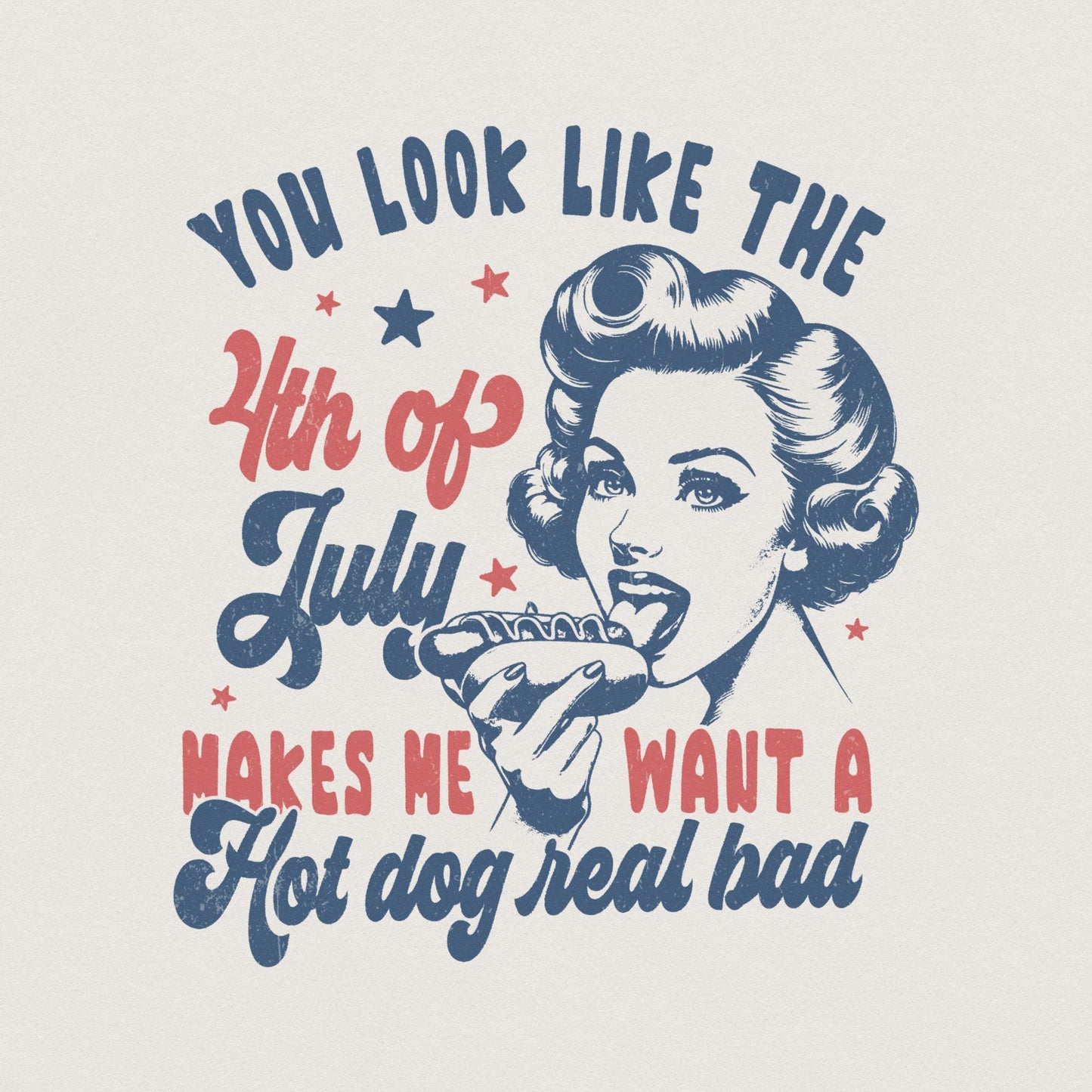 You Look Like the 4th of July PNG, Retro America Hot Dog - 300 DPI Design
