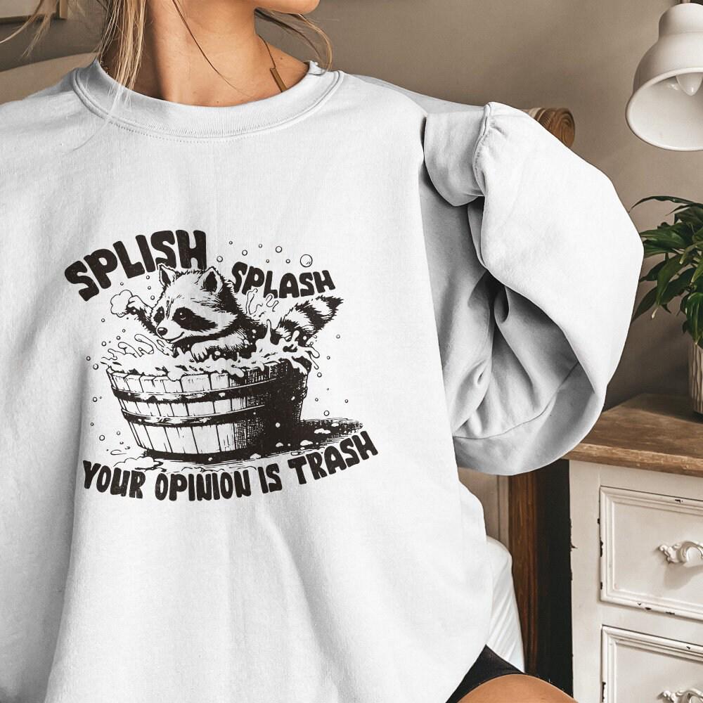Splish Splash Your Opinion is Trash PNG Funny Raccoon, Sarcastic Shirt