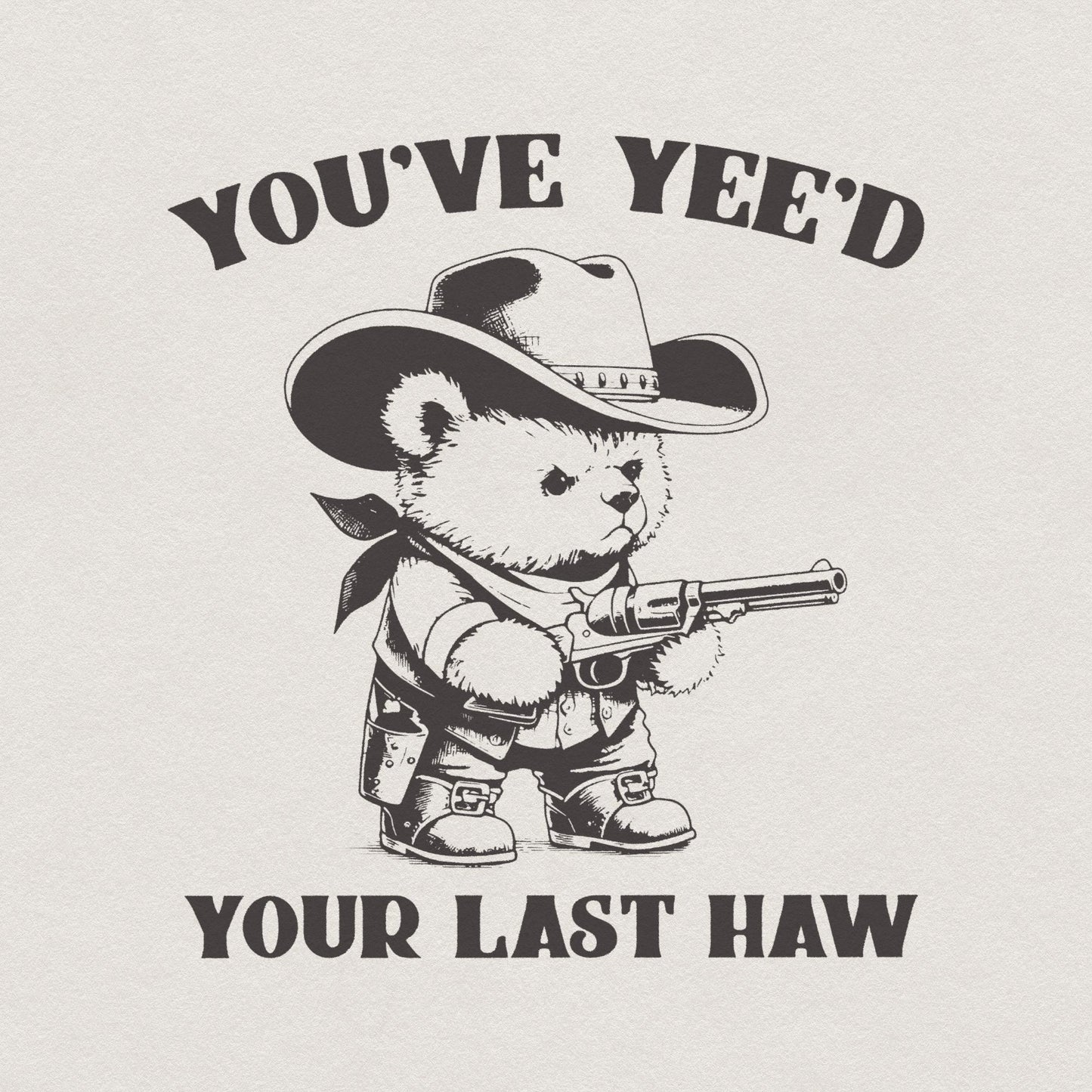 You've Yee'd Your Last Haw Funny Western Cowboy Bear Vintage Animal