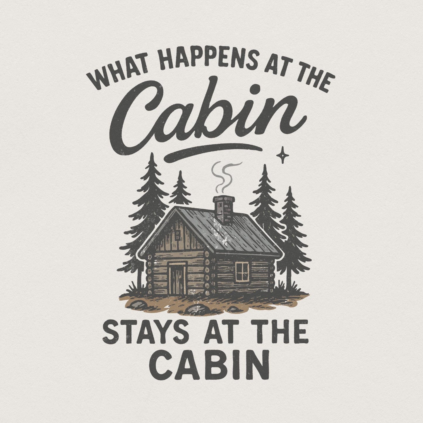 What Happens At The Cabin Stays At The Cabin PNG, Rustic Log Cabin Shirt