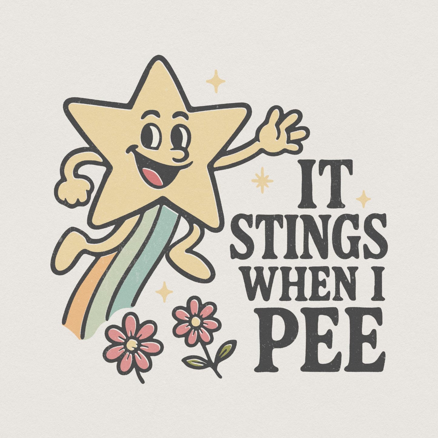 It Stings When I Pee PNG, Funny Star Art - 300 DPI Design for T-Shirt