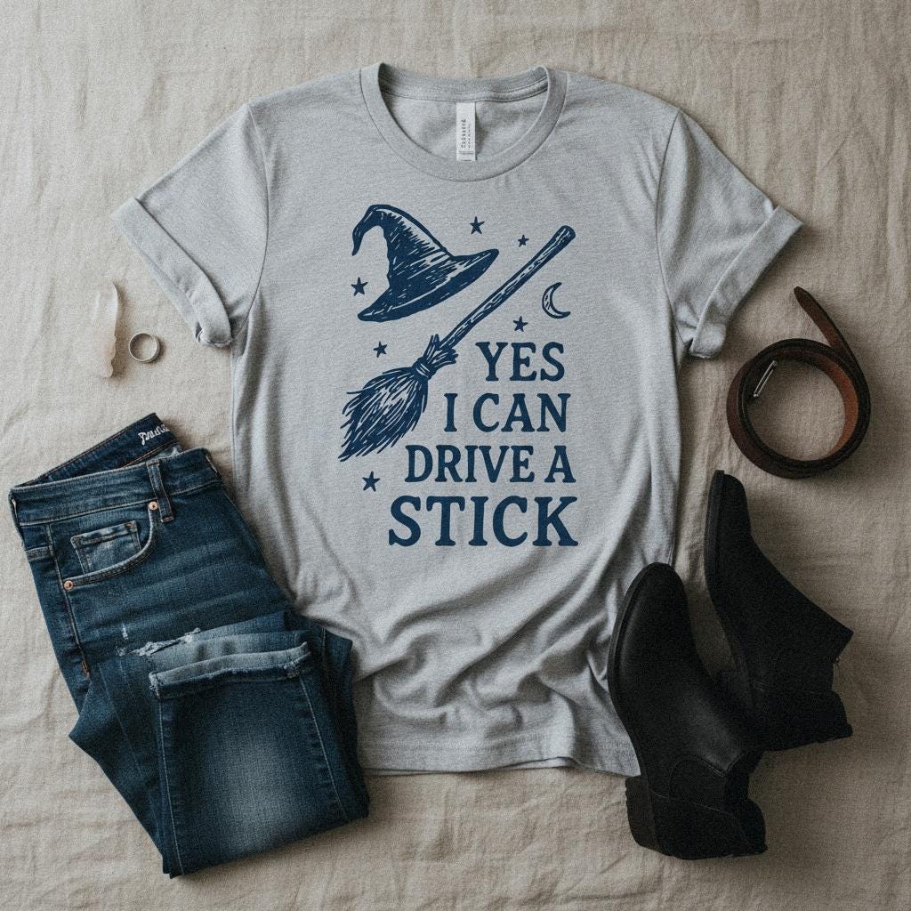 Yes I Can Drive a Stick PNG, Witch Hat Broom Digital Download - 300 DPI