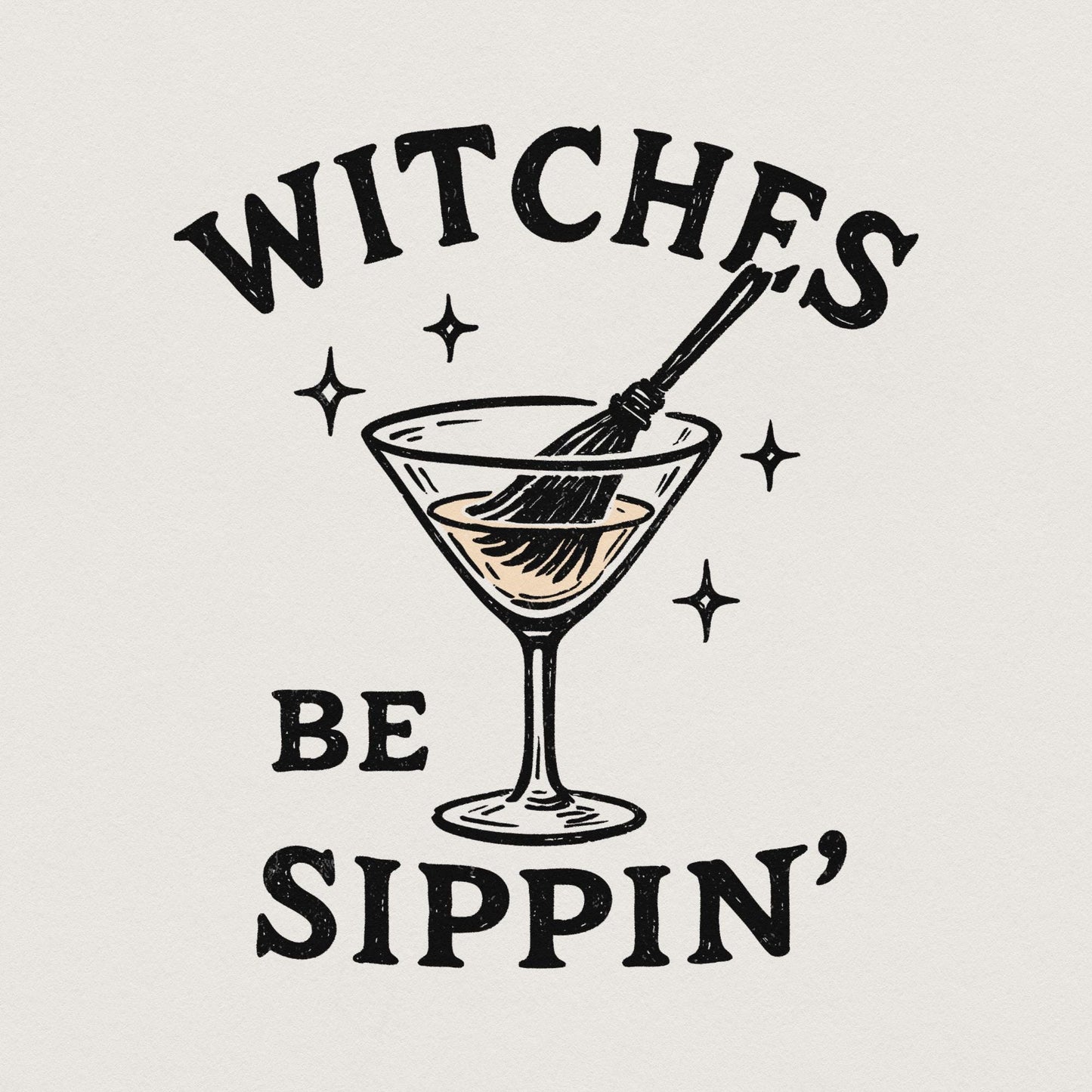 Witches Be Sippin’ PNG, Halloween Witch Drink Shirt - 300 DPI Design for