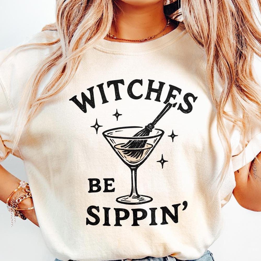 Witches Be Sippin’ PNG, Halloween Witch Drink Shirt - 300 DPI Design for