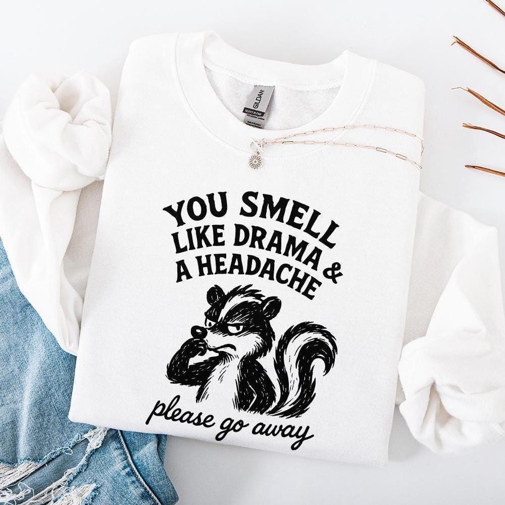 You Smell Like Drama And A Headache PNG, Please Go Away Skunk Art - 300