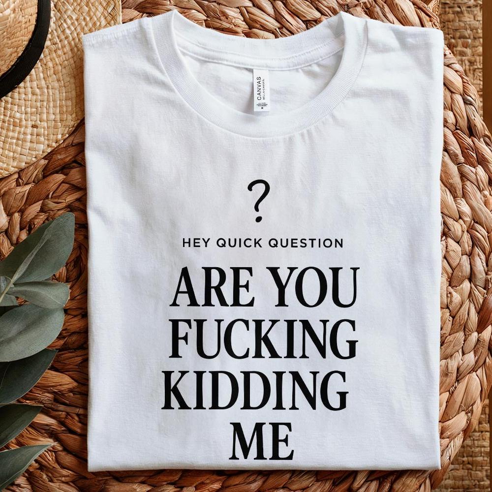 Are You Fucking Kidding Me PNG, Funny Digital Download - 300 DPI Design
