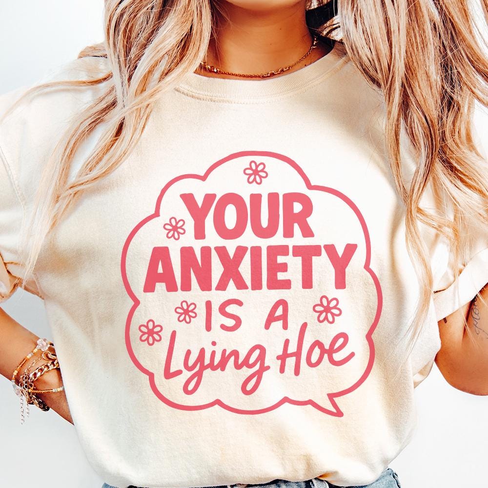 Your Anxiety Is a Lying Hoe PNG, Mental Health Digital PNG - 300 DPI