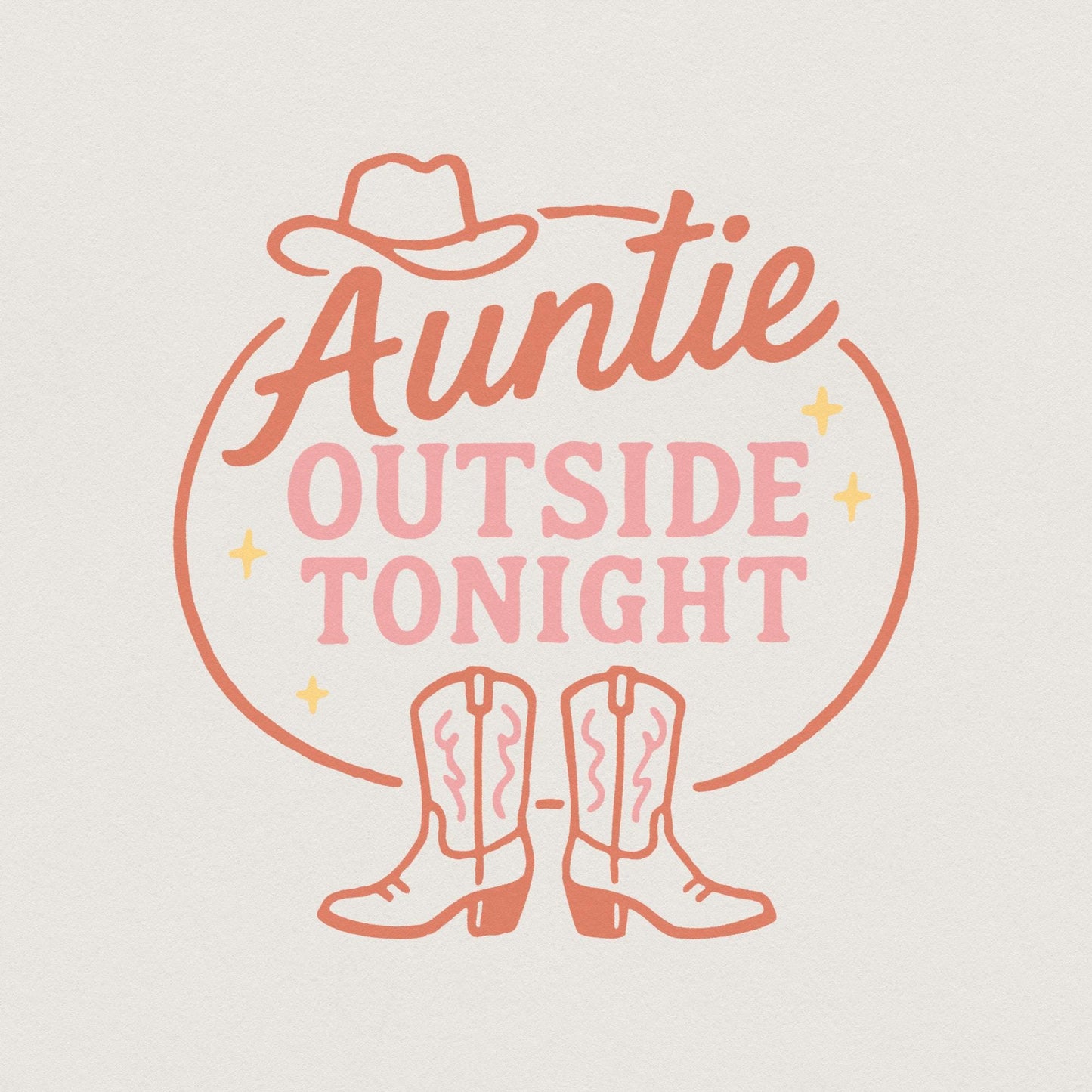 Auntie Outside Tonight PNG, Cute Cowgirl Boots Design - 300 DPI Design