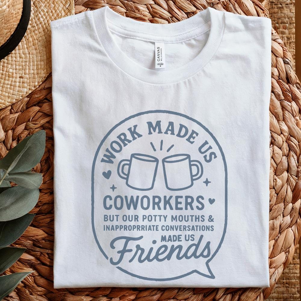 Work Made Us Coworkers Friends PNG, Funny Office Humor PNG - 300 DPI