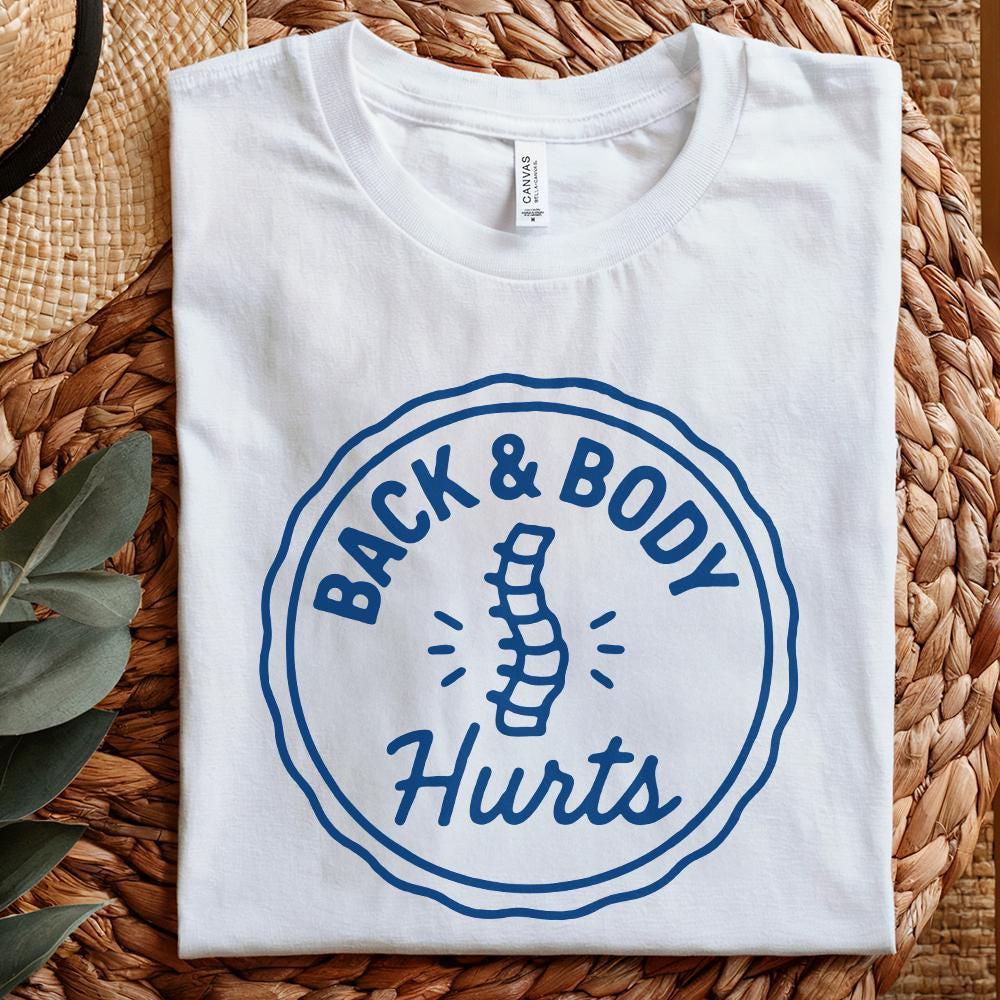 Back & Body Hurts PNG, Funny Back Pain Shirt Design - 300 DPI Design for