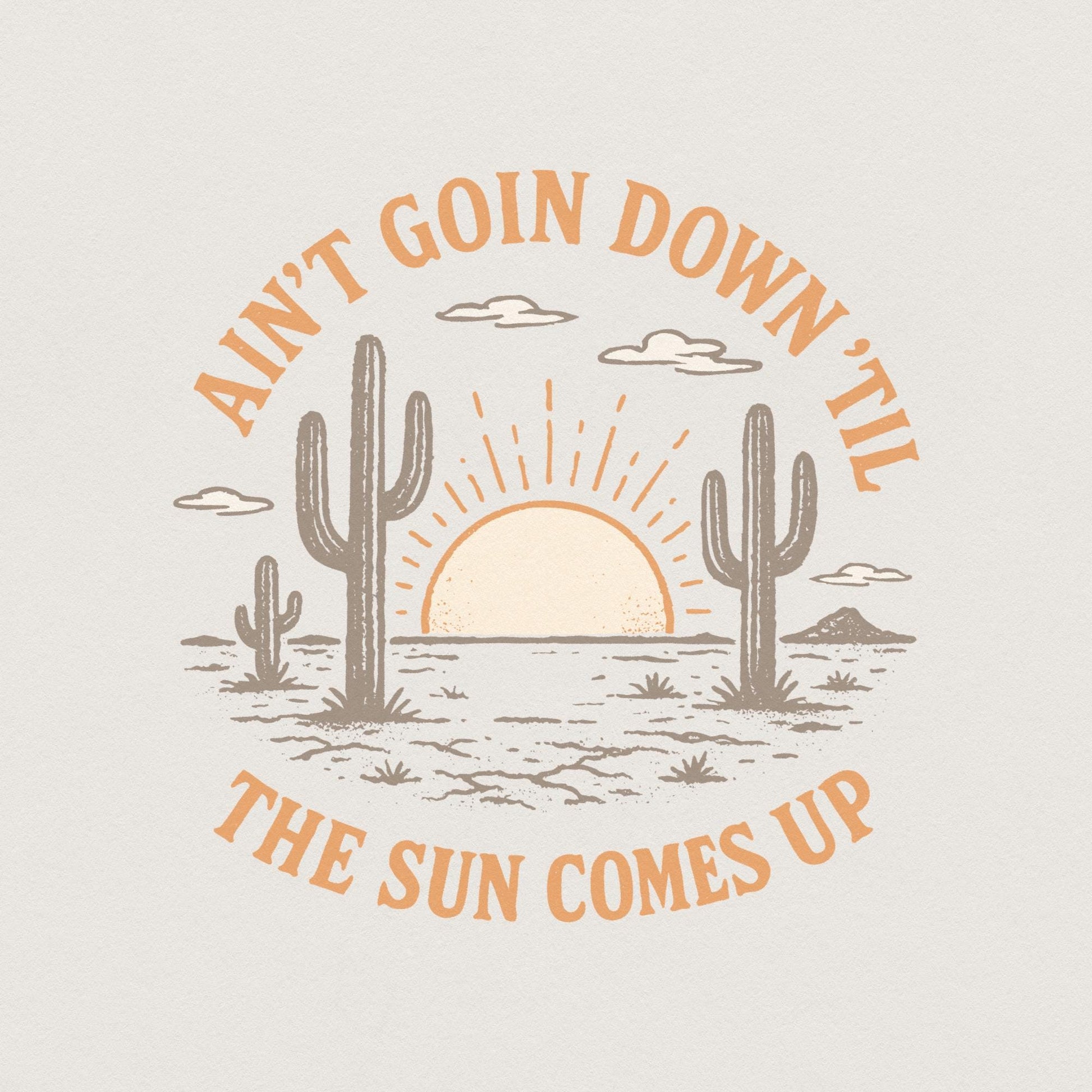 Ain't Goin Down 'Til The Sun Comes Up PNG, Retro Western Desert Sunrise