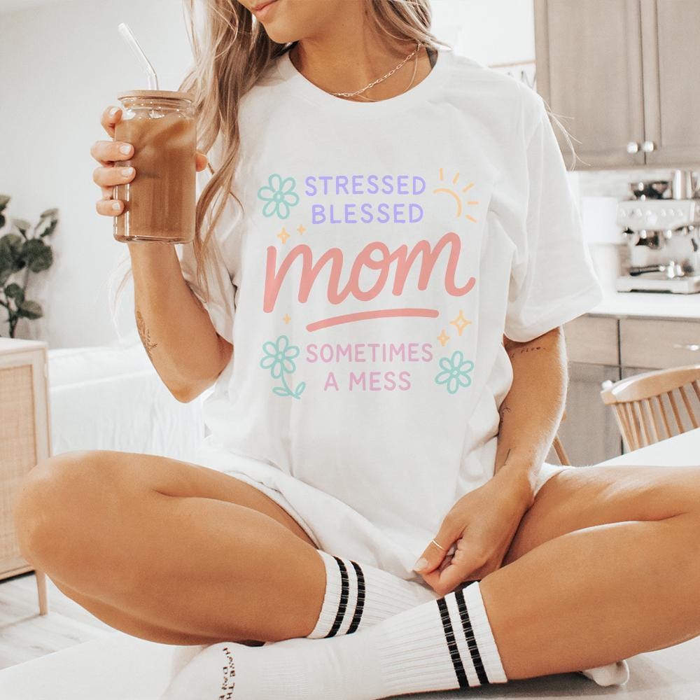 Stressed Blessed Mom Sometimes a Mess PNG, Cute Mom Shirt PNG - 300 DPI